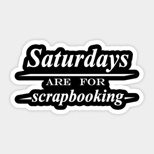 Saturdays are for scrapbooking Sticker